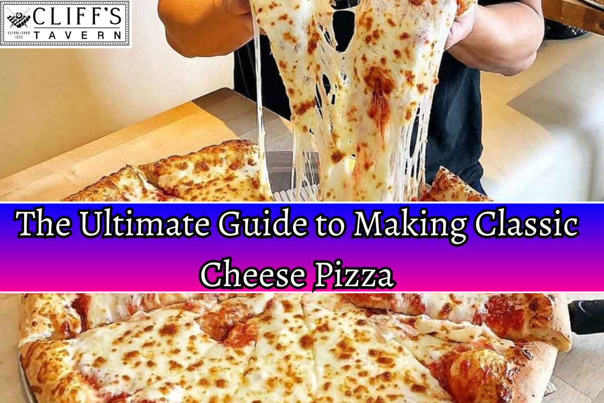 The Ultimate Guide To Making Classic Cheese Pizza 1 