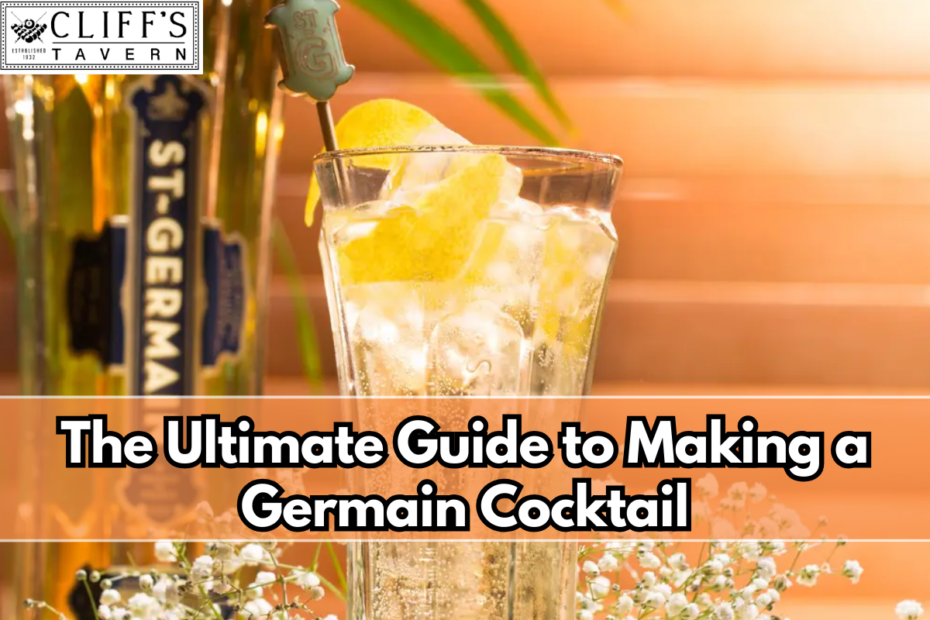 The Ultimate Guide to Making a Germain Cocktail