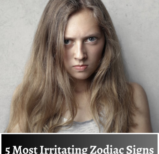 5 Most irritating zodiac signs